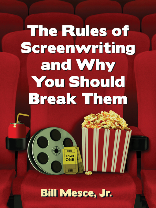 Title details for The Rules of Screenwriting and Why You Should Break Them by Bill Mesce, Jr. - Available